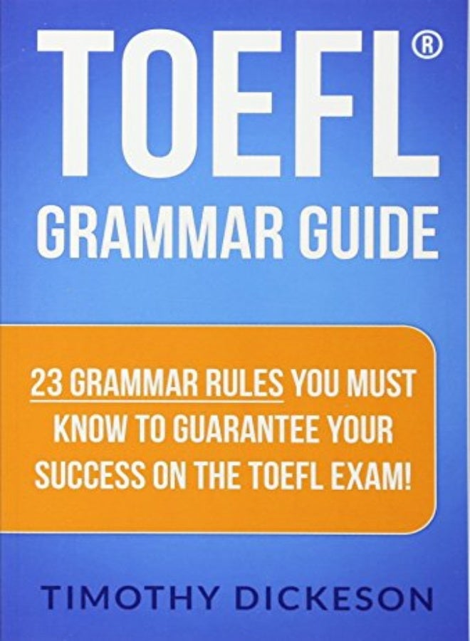 Toefl Grammar Guide 23 Grammar Rules You Must Know To Guarantee Your Success On The Toefl Exam