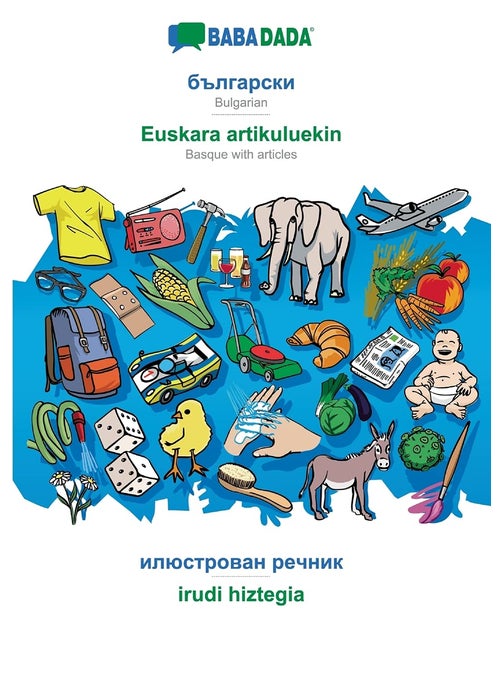 BABADADA, Bulgarian (in cyrillic script) - Euskara artikuluekin, visual dictionary (in cyrillic script) - irudi hiztegia: Bulgarian (in cyrillic script) - Basque with articles, visual dictionary