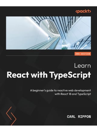 Packt Learn React with TypeScript - Second Edition: A beginner's guide to reactive web development with React 18 and TypeScript - pzsku/Z2B6C383A5F3C0195A839Z/45/_/1737496627/896d77e8-f06d-47fc-a3d2-3d58003dadf9