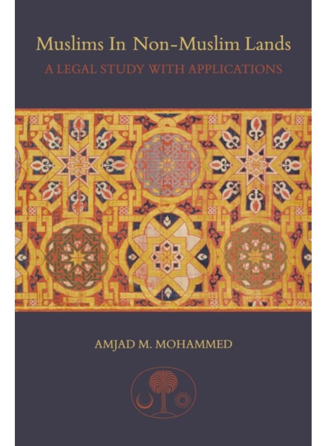 Muslims in non-Muslim Lands : A Legal Study with Applications 