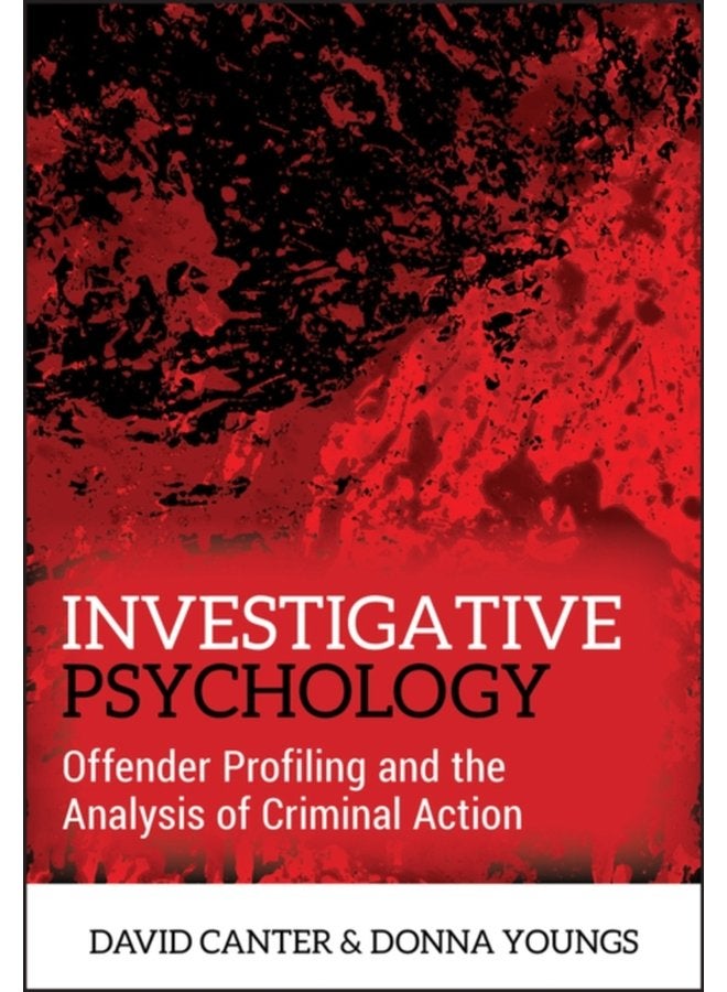 Investigative Psychology Offender Profiling and the Analysis of Criminal Action - Paperback