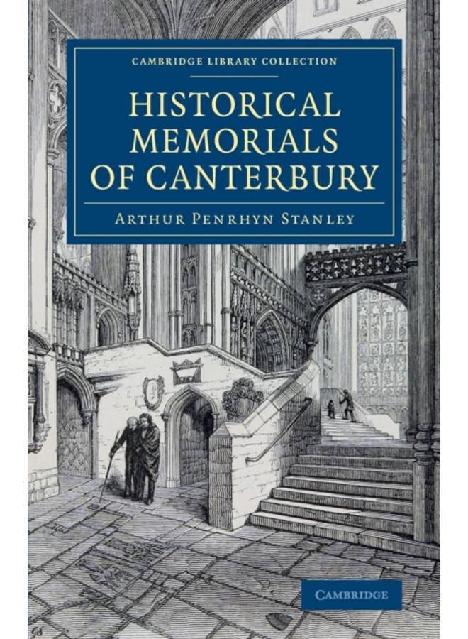 Historical Memorials of Canterbury : The Landing of Augustine; The Murder of Becket; Edward the Black Prince; Becket's Shrine 