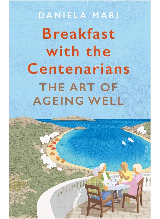 Breakfast with the Centenarians: The Art of Ageing Well