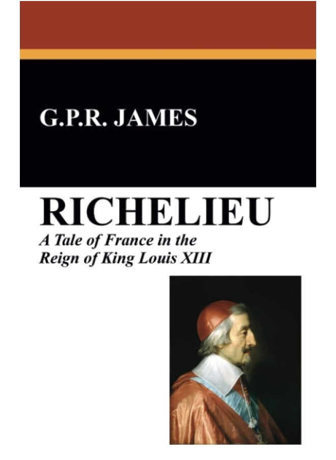 Richelieu: A Tale of France in the Reign of King Louis XIII  - Image 1