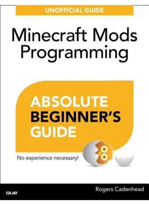 Absolute Beginner`s Guide to Minecraft Mods Programming