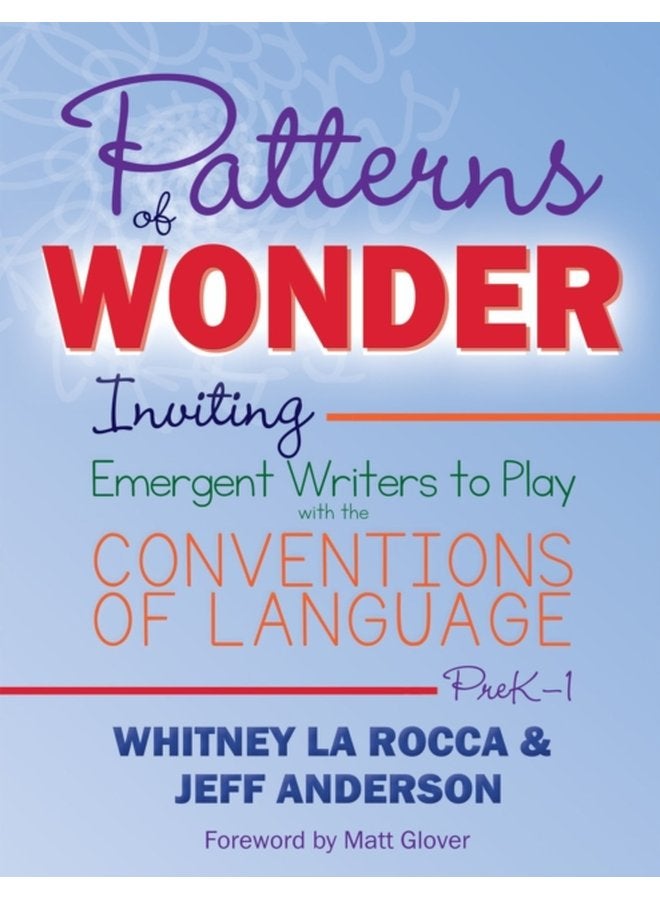 Patterns of Wonder Grades PreK 1 Inviting Emergent Writers to Play with the Conventions of Language - Paperback