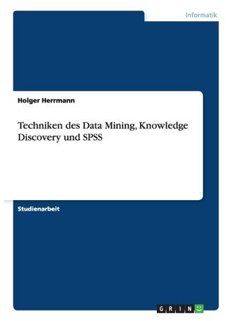 Techniken des Data Mining, Knowledge Discovery und SPSS - pzsku/Z2B868513E336B638371DZ/45/1749041609/5800c7b2-3503-4bbf-9b9d-ee451b45aa04