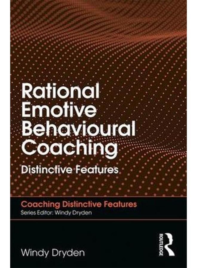 Rational Emotive Behavioural Coaching  Distinctive Features  Ed   1 