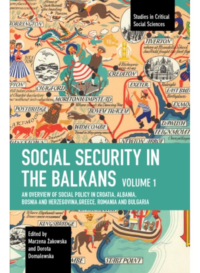 Social Security in the Balkans - Volume 1 : An Overview of Social Policy in Croatia, Albania, Bosnia and Hercegovina, Greece, Romania and Bulgaria