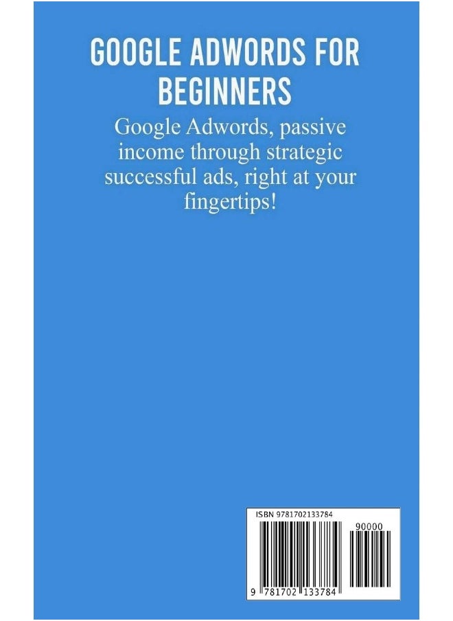 Google AdWords for Beginners. The Definitive Guide to PPC Advertising.: Create your passive income, increase sales, and expand business with YouTube ads.