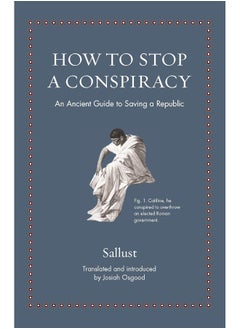 How to Stop a Conspiracy: An Ancient Guide to Saving a Republic  - Image 1