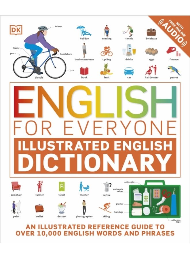 English for Everyone Illustrated English Dictionary with Free Online Audio An Illustrated Reference Guide to Over 10 000 English Words and Phrases - Paperback