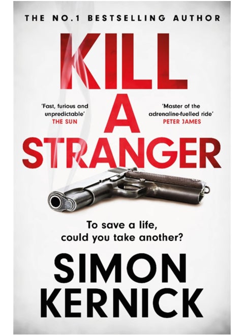 Kill A Stranger : To save a life, could you take another? A gripping thriller from the Sunday Times bestseller