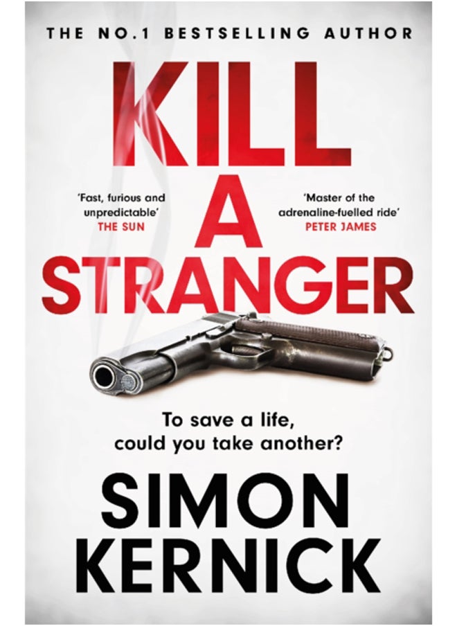 Kill A Stranger : To save a life, could you take another? A gripping thriller from the Sunday Times bestseller