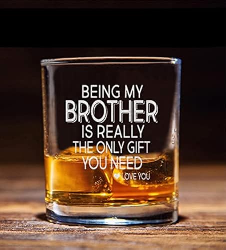 NeeNoNex Being my Brother is Really The Only Gift You Need Whiskey Glass - Sarcastic Gift for Brothers - Image 1
