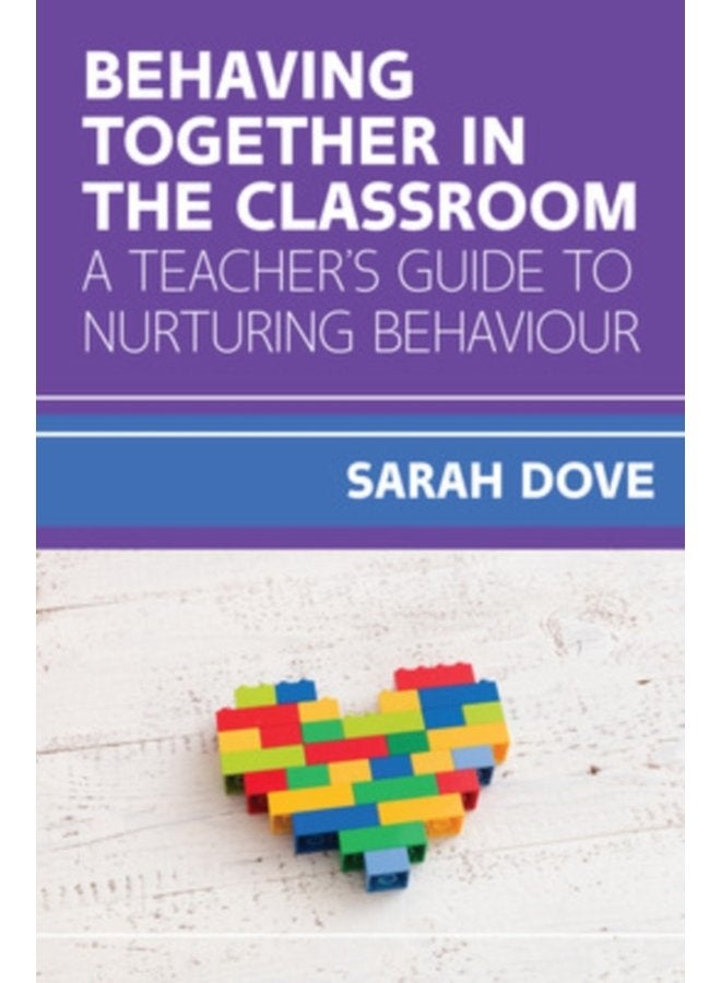 Behaving Together in the Classroom A Teacher s Guide to Nurturing Behaviour - Paperback