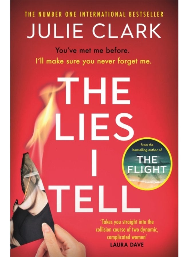 The Lies I Tell A twisty and engrossing thriller about a woman who cannot be trusted from the bestselling author of The Flight - Hardback