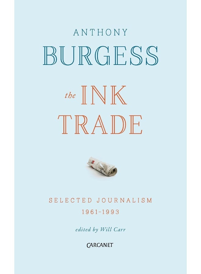 The Ink Trade: Selected Journalism 1961-1993 