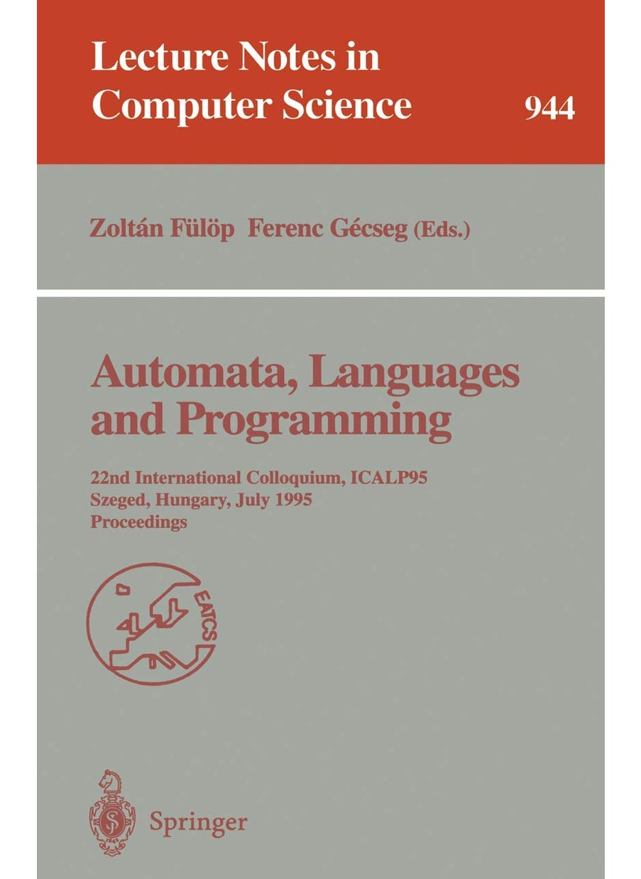 Automata, Languages and Programming: 22nd International Colloquium, ICALP 95, Szeged, Hungary, July 10 - 14, 1995. Proceedings 
