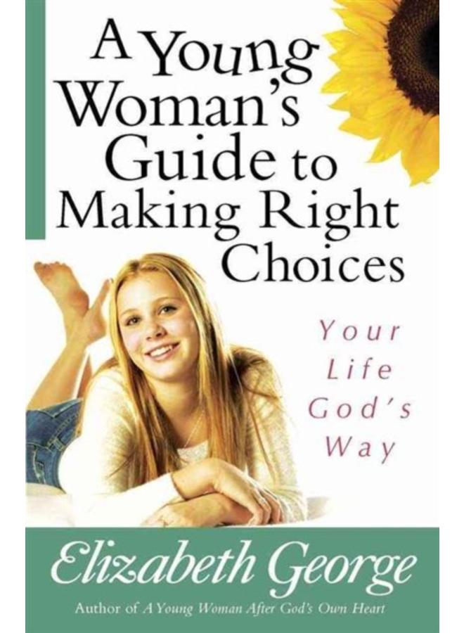 A Young Woman's Guide to Making Right Choices : Your Life God's Way 
