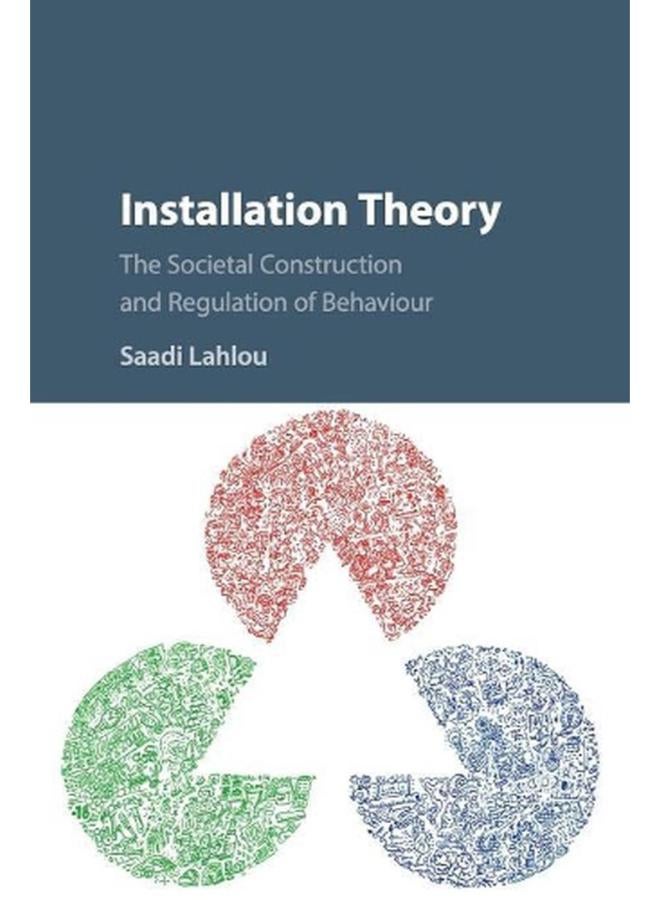 Installation Theory: The Societal Construction and Regulation of Behaviour