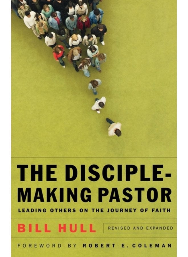 The Disciple Making Pastor Leading Others on the Journey of Faith - Paperback