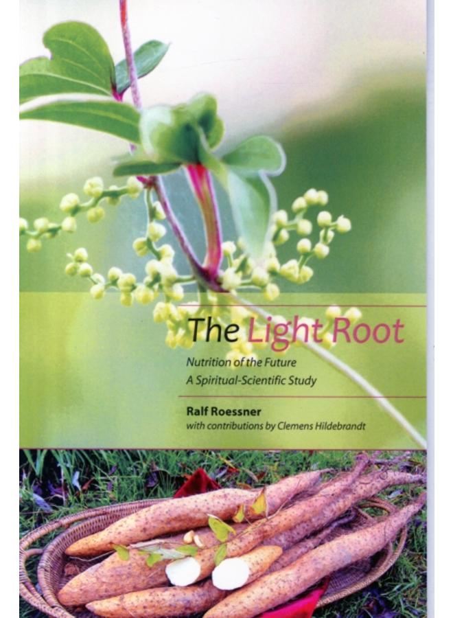 The Light Root : Nutrition of the Future, a Spiritual-Scientific Study 