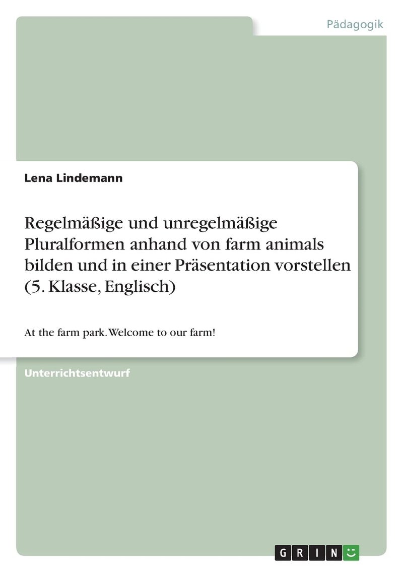 Regelmäßige und unregelmäßige Pluralformen anhand von farm animals bilden und in einer Präsentation vorstellen (5. Klasse, Englisch): At the farm park. Welcome to our farm!