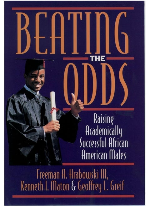 Beating the Odds: Raising Academically Successful African American Males