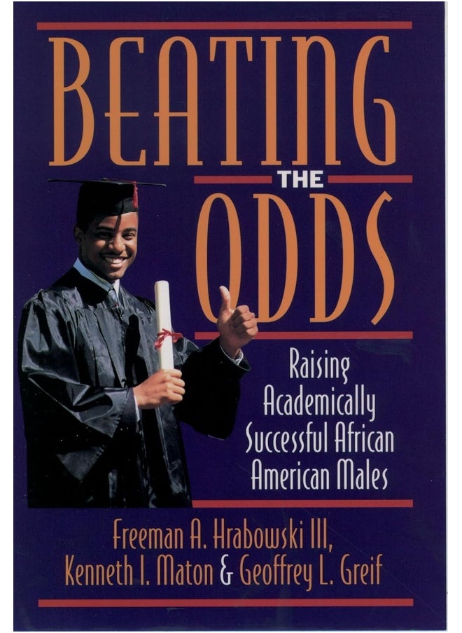 Beating the Odds: Raising Academically Successful African American Males