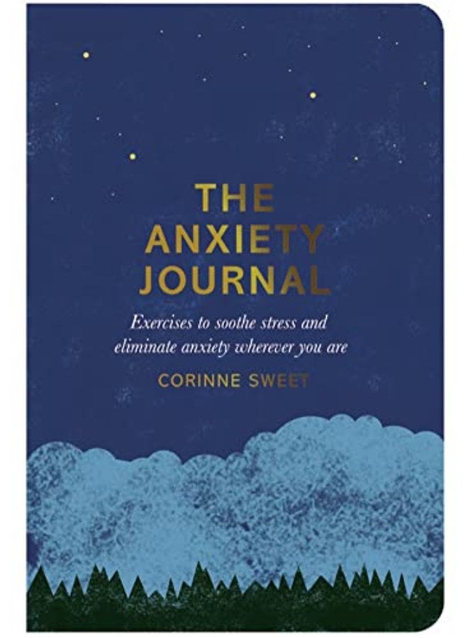 The Anxiety Journal: Exercises to soothe stress and eliminate anxiety wherever you are