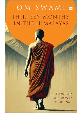 Thirteen Months In The Himalayas: Chronicles of a Monk's Sadhana - pzsku/Z2BE6E67F0441C3E2C8D0Z/45/_/1738231930/99d5406e-3adf-4652-a8e3-3ad1ace4f4af