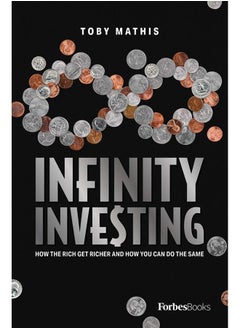 Infinity Investing: How the Rich Get Richer and How You Can Do the Same