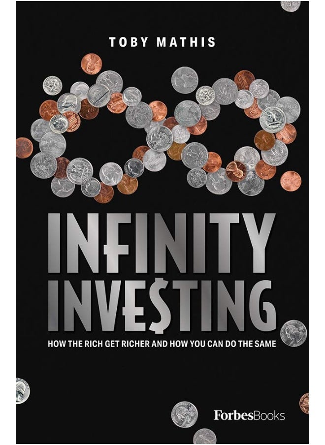 Infinity Investing: How the Rich Get Richer and How You Can Do the Same 