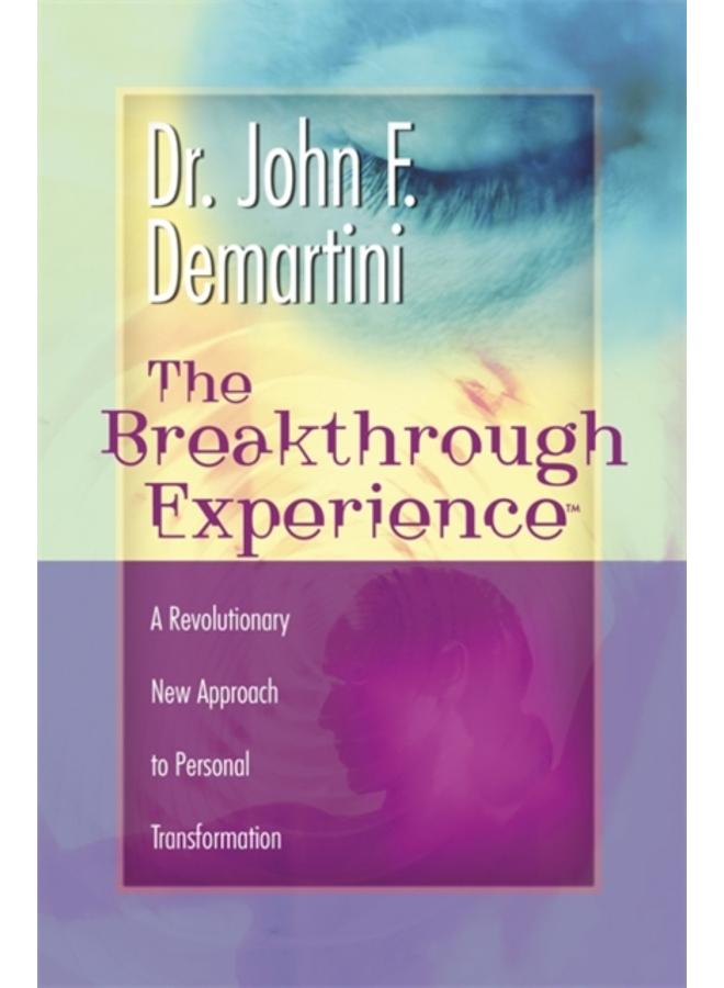 The Breakthrough Experience : A Revolutionary New Approach to Personal Transformation