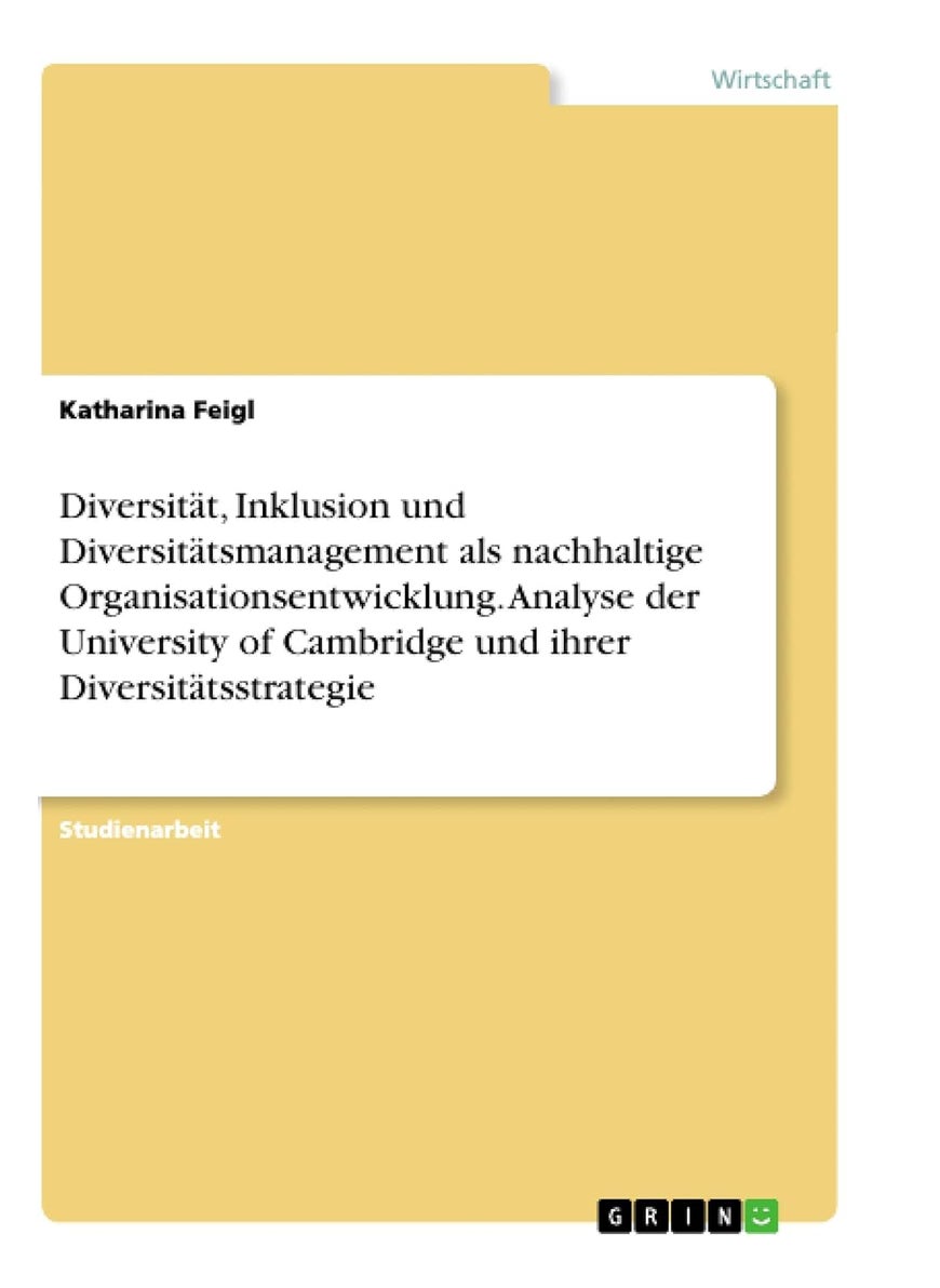 Diversität, Inklusion und Diversitätsmanagement als nachhaltige Organisationsentwicklung. Analyse der University of Cambridge und ihrer Diversitätsstrategie 