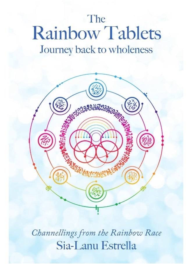 Lulu Publishing Services The Rainbow Tablets: Journey Back to Wholeness. Channellings from the Rainbow Race 