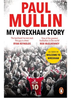 My Wrexham Story: The Inspirational Autobiography From The Beloved Football Hero