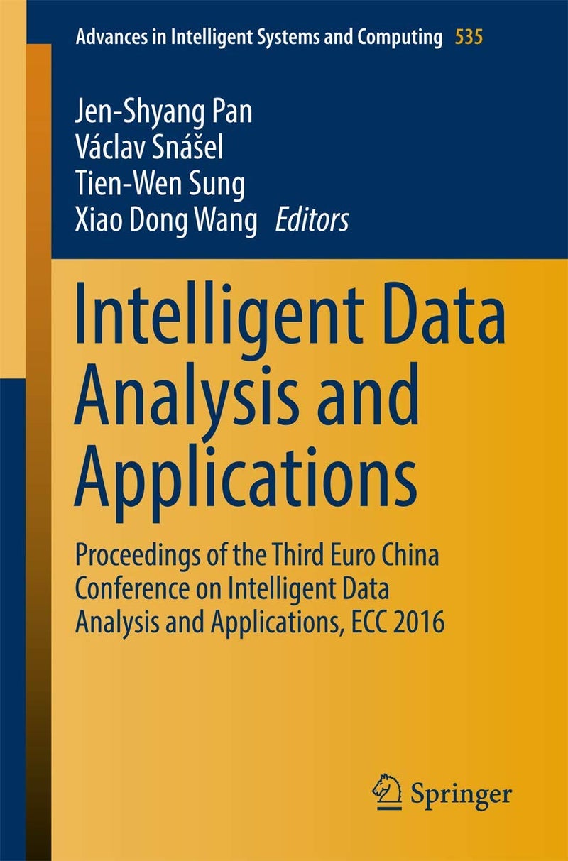 Intelligent Data Analysis and Applications: Proceedings of the Third Euro-China Conference on Intelligent Data Analysis and Applications, ECC 2016 