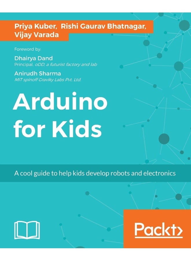 Packt Arduino for Kids: A cool guide to help kids develop robots and electronics
