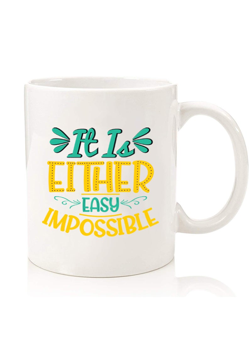 Theodor Premium Quality Two Sided Printed Coffee Mug Tea Cup For Home Office, Kids Men Women It is either easy impossible - Image 1