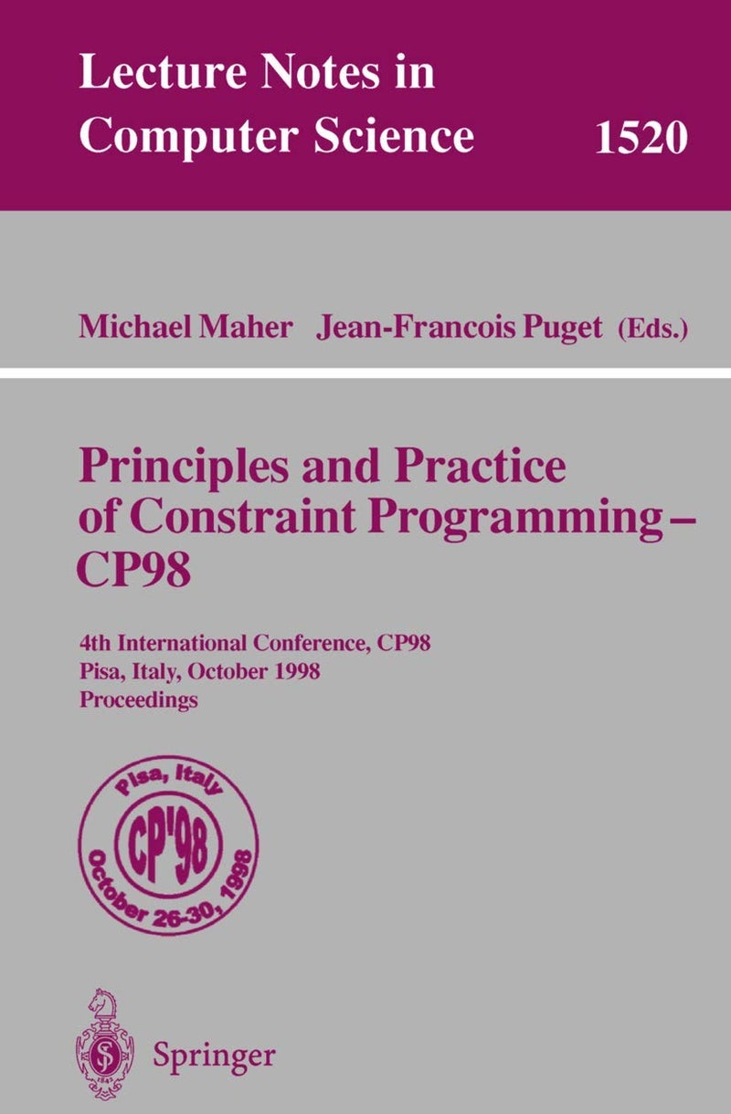 Principles and Practice of Constraint Programming - CP98: 4th International Conference, CP98, Pisa, Italy, October 26-30, 1998, Proceedings 