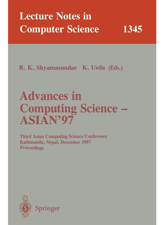 Advances in Computing Science - ASIAN'97: Third Asian Computing Science Conference, Kathmandu, Nepal, December 9-11, 1997. Proceedings