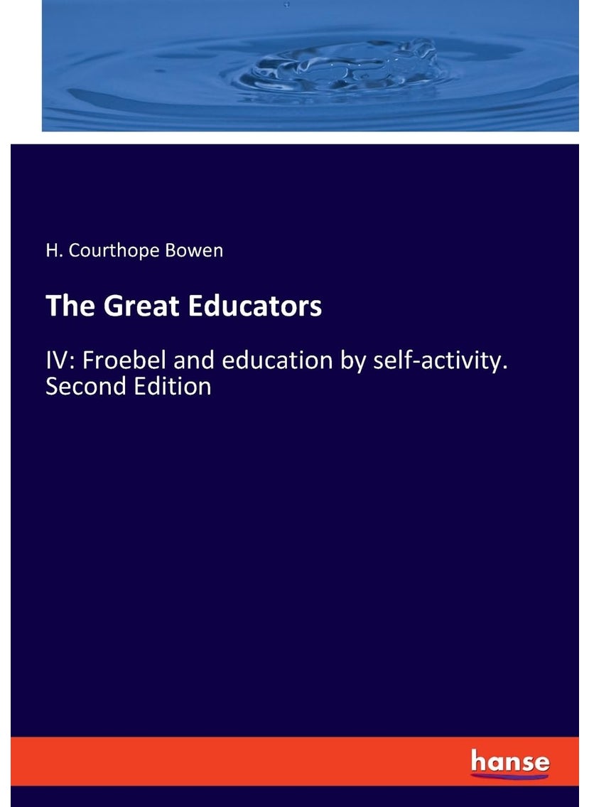 The Great Educators: IV: Froebel and education by self-activity. Second Edition  - Image 1