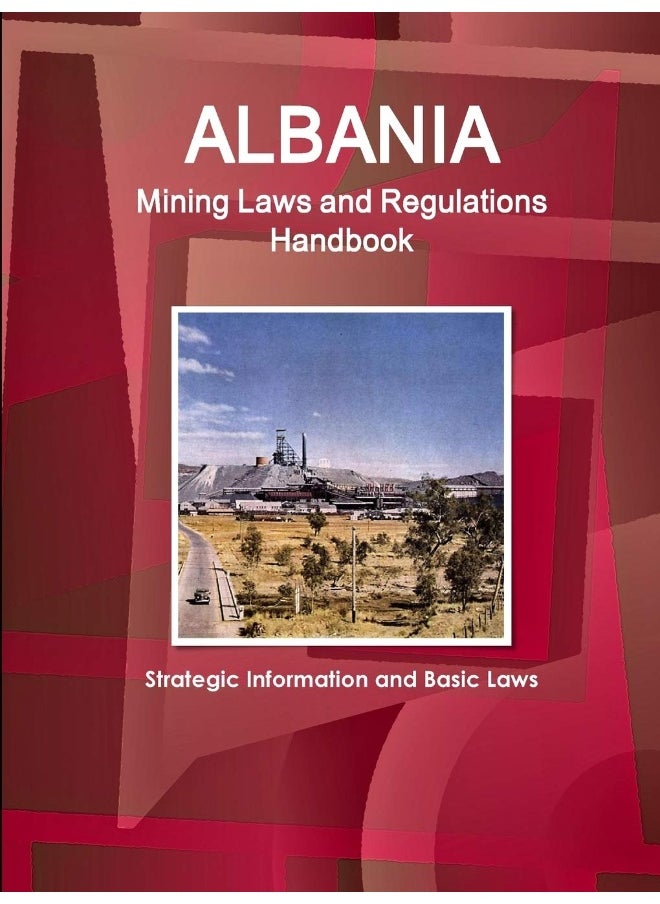 Albania Mining Laws and Regulations Handbook - Strategic Information and Basic Laws  - Image 1
