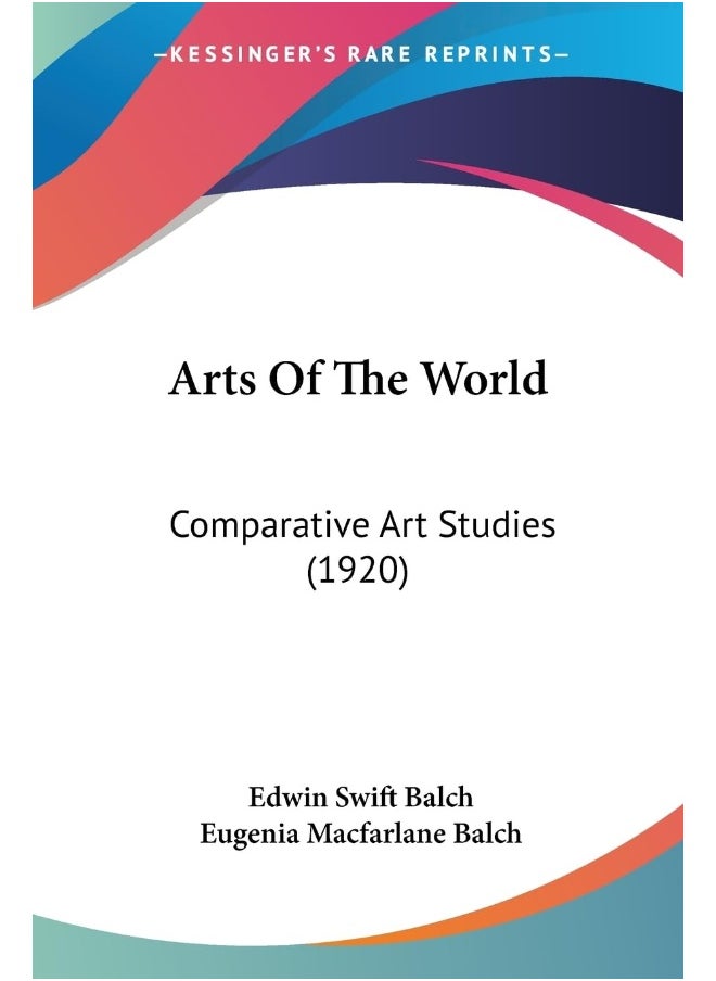Arts Of The World: Comparative Art Studies (1920) 