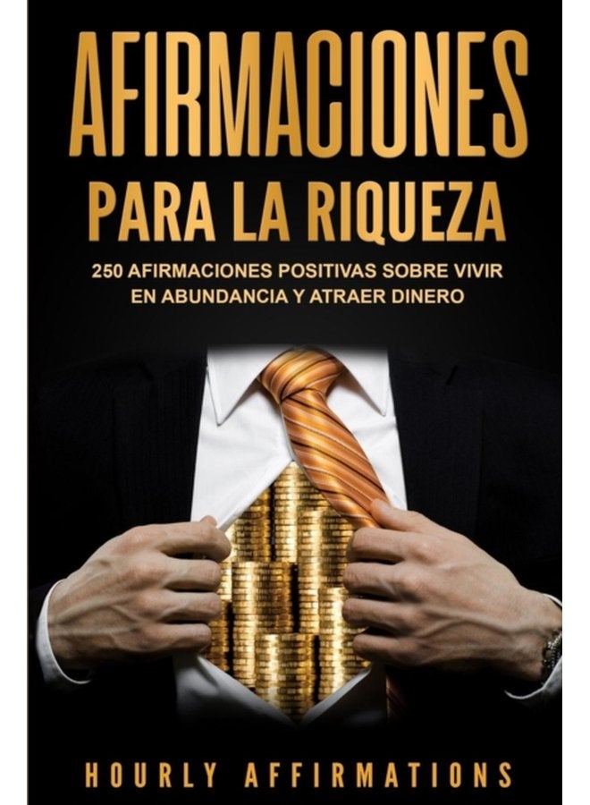 Afirmaciones para la riqueza 250 afirmaciones positivas sobre vivir en abundancia y atraer dinero - Paperback