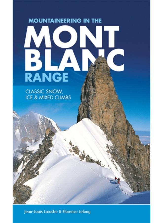 Mountaineering in the Mont Blanc Range : Classic snow, ice & mixed climbs
