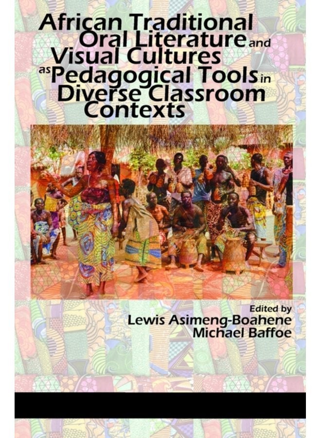 African Traditional Oral Literature and Visual Cultures as Pedagogical Tools in Diverse Classroom Contexts - Hardback