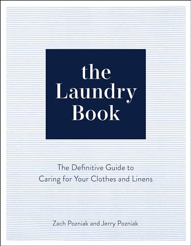 The Laundry Book The Definitive Guide To Caring For Your Clothes And Linens 